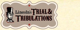 Lincoln's  Trial and Tribulations Program