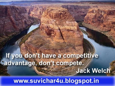 If you don’t have a competitive advantage, don’t compete. By Jack Welch 