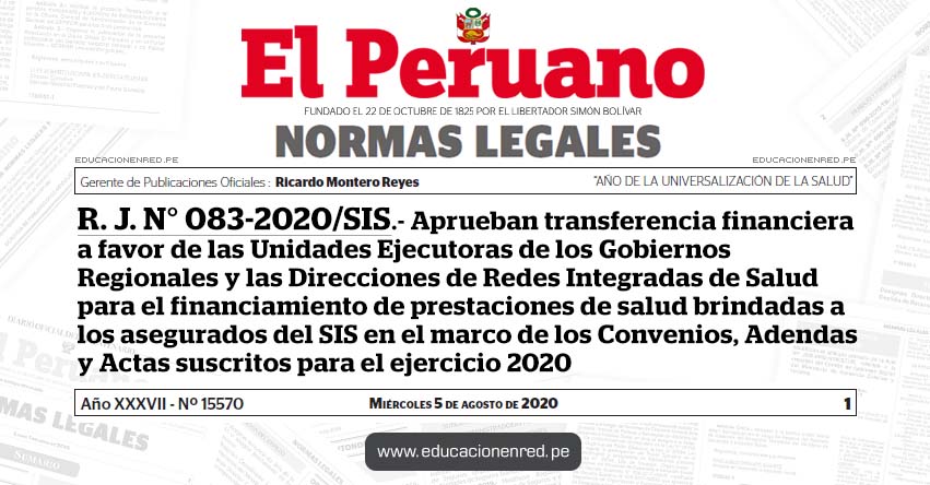 R. J. N° 083-2020/SIS.- Aprueban transferencia financiera a favor de las Unidades Ejecutoras de los Gobiernos Regionales y las Direcciones de Redes Integradas de Salud para el financiamiento de prestaciones de salud brindadas a los asegurados del SIS en el marco de los Convenios, Adendas y Actas suscritos para el ejercicio 2020 R. J. N° 083-2020/SIS.- Aprueban transferencia financiera a favor de las Unidades Ejecutoras de los Gobiernos Regionales y las Direcciones de Redes Integradas de Salud para el financiamiento de prestaciones de salud brindadas a los asegurados del SIS en el marco de los Convenios, Adendas y Actas suscritos para el ejercicio 2020