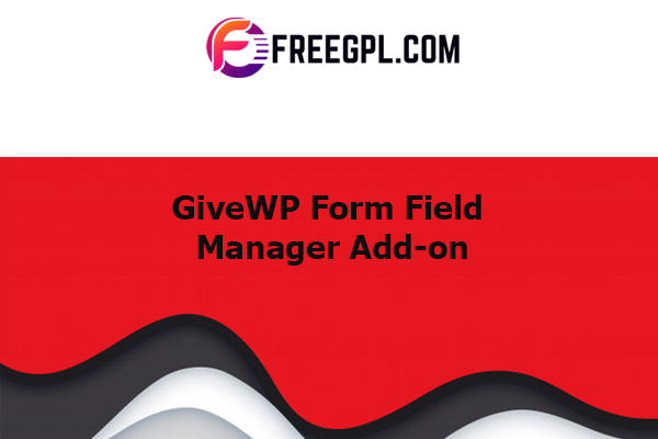 GiveWP Form Field Manager Add-on Nulled Download Free