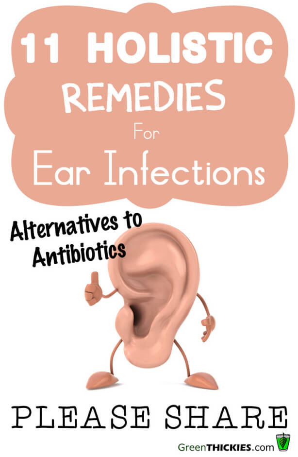 11 Holistic Remedies For Ear Infections Alternatives To Antibiotics