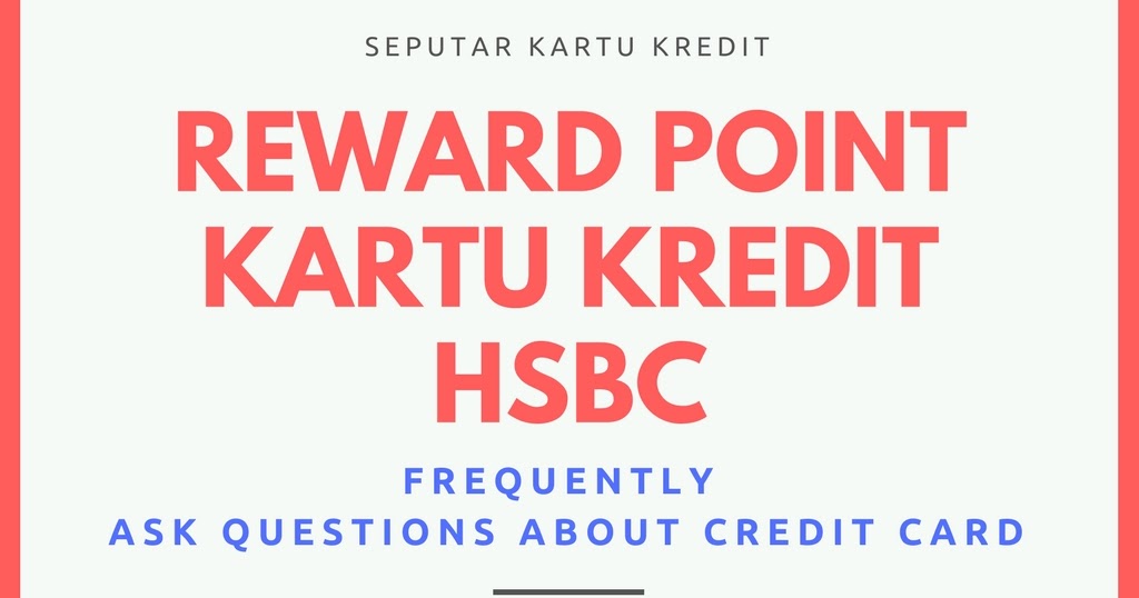 Cara Tukar Reward Point Kartu Kredit Hsbc Kartu Bank