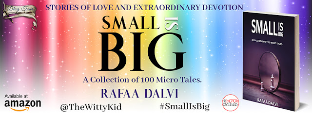 Blog Tour: Small is Big: A collection of 100 micro tales by Rafaa Dalvi