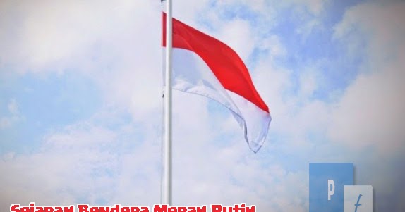 Asal Usul Dan Sejarah Bendera Merah Putih Negara Republik Indonesia Sang Saka Merah Putih Penemuan Terbaru