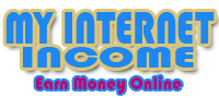 My Internet Income | Ways to Earn Money Online