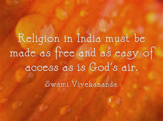 "Religion in India must be made as free and as easy of access as is God's air."