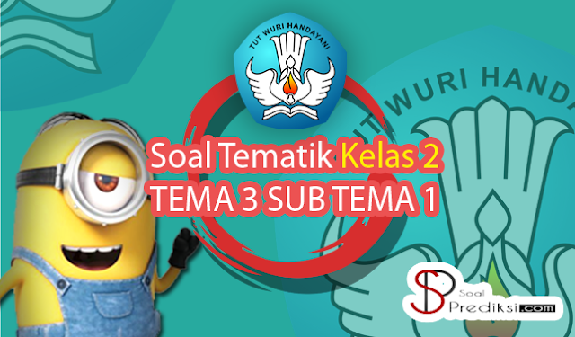 √Latihan Soal K13 TEMATIK Kelas 2 Tema 3 Subtema 1 dan Jawaban (+Doc) √Latihan Soal K13 TEMATIK Kelas 2 Tema 3 Subtema 1 dan Jawaban (+Doc)