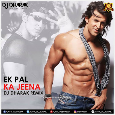 Ek Pal Ka Jeena – DJ Dharak Remix