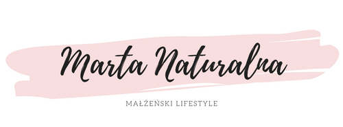 Marta Naturalna | lifestyle, ślub, związek, małe radości