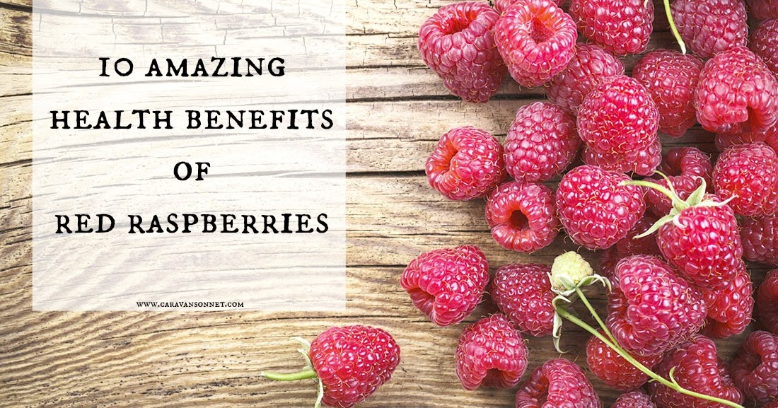 10 Amazing Benefits of Red Raspberries Caravan