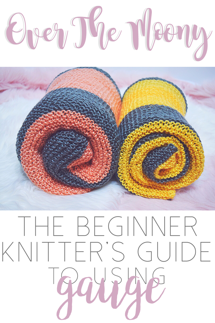 Over The Moony The Beginner Knitter's Guide To Using Gauge
