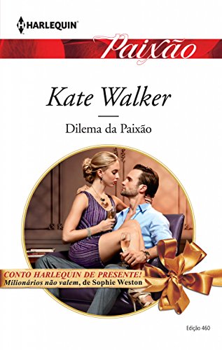 Dilema da Paixão Harlequin Paixão - ed.460 Kate Walker
