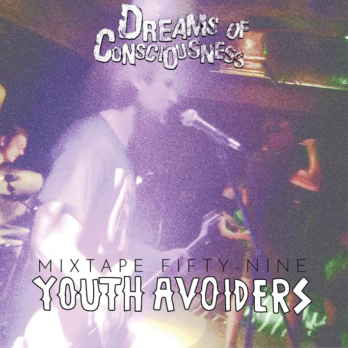 Dreams Of Consciousness Mixtape 59 Youth Avoiders