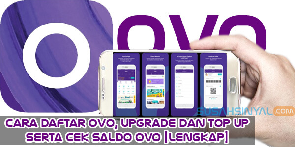 Cara Daftar Ovo, Upgrade dan Top Up serta Cek Saldo OVO