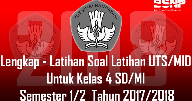 Lengkap Latihan Soal Latihan UTS/MID Untuk Kelas 4 SD/MI