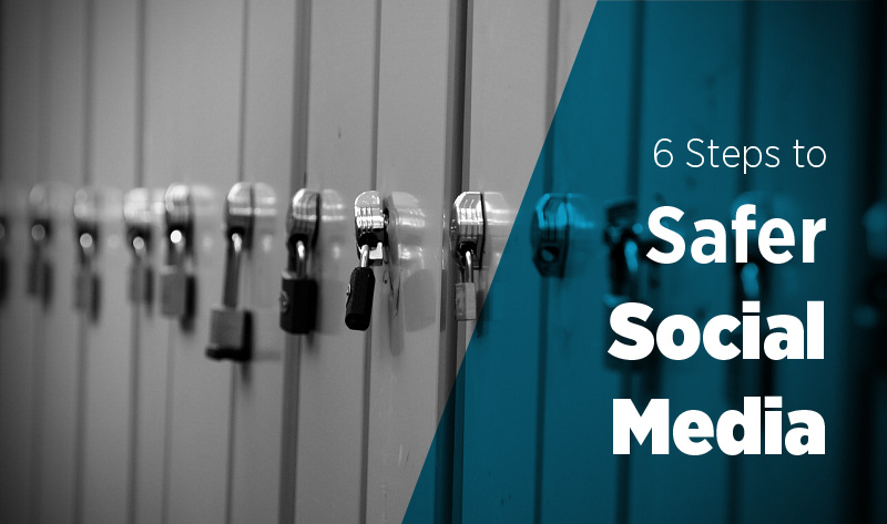 6 Steps to Safer #SocialMedia - #infographic