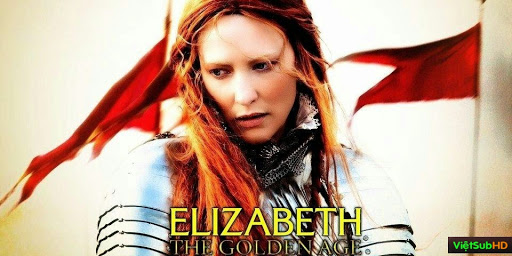 Phim Nữ Hoàng Elizabeth: Thời Hoàng Kim VietSub HD | Elizabeth: The Golden Age 2007