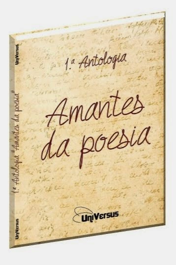 PARTICIPAÇÃO NA ANTOLOGIA "AMANTES DA POESIA" - EDITORA UNIVERSUS - MAIO 2014