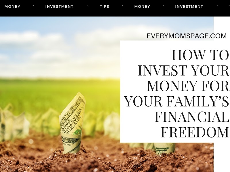 How to Invest Your Money for Your Family’s Financial Freedom