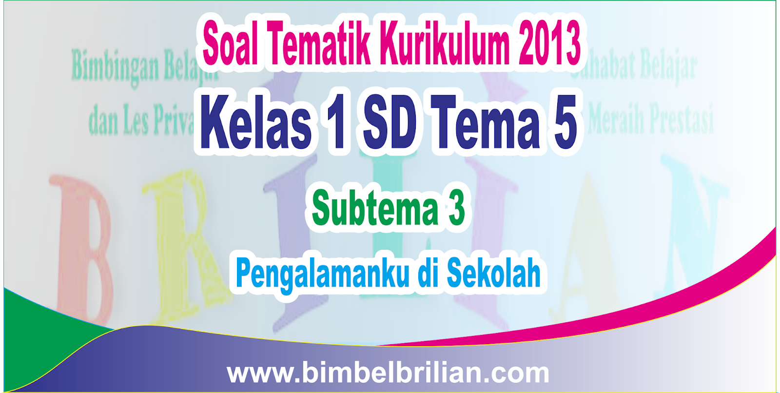 Download Soal Tematik Kelas 1 Sd Tema 5 Subtema 3 Pengalamanku Di Sekolah Dan Kunci Jawaban Bimbel Brilian