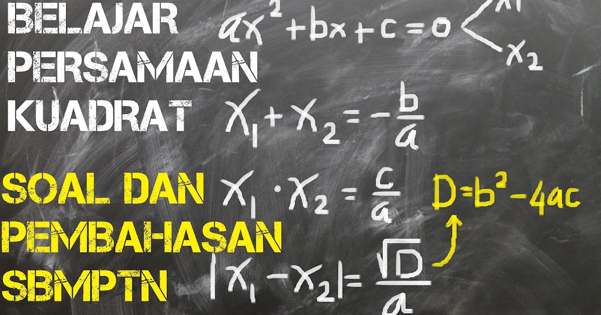 30+ Soal dan Pembahasan Matematika Dasar SMA Persamaan Kuadrat
