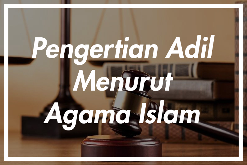 Pengertian adil menurut bahasa