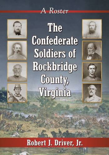 The Confederate Soldiers of Rockbridge County Virginia A Roster