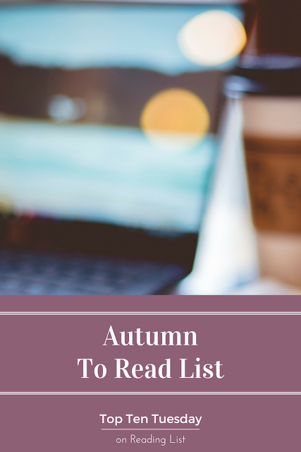 Top Ten Tuesday - Autumn To Read List - Marissa Writes on Reading List