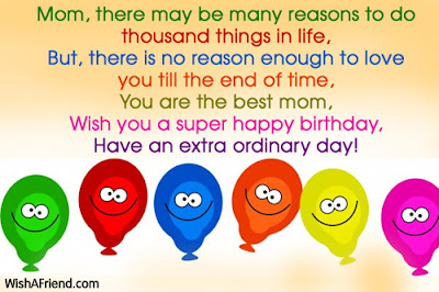 Happy birthday wishes for mother: Mom, there may be many reason