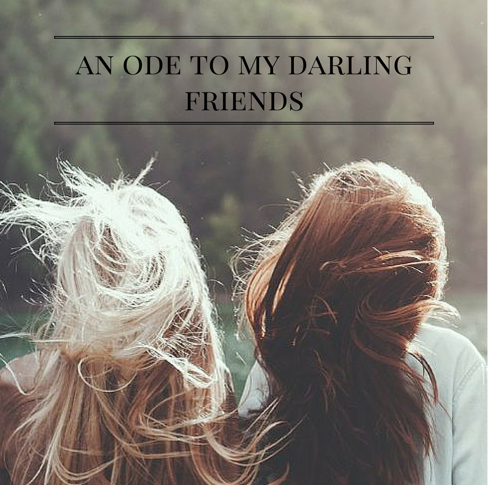 An Ode To My Darling Friends | alyssajfreitas.blogspot.com An Ode To My Darling Friends | alyssajfreitas.blogspot.com