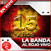 LA BANDA AL ROJO VIVO - 15 AÑOS EN VIVO - 2013