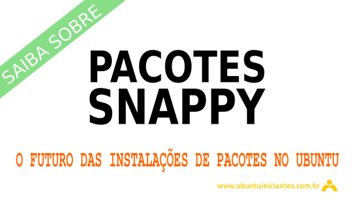 Pacotes snap no Ubuntu O futuro das instalacoes de pacotes o formato snap ou snappy