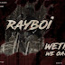 Music: RayBoi - Wetin We Gain
