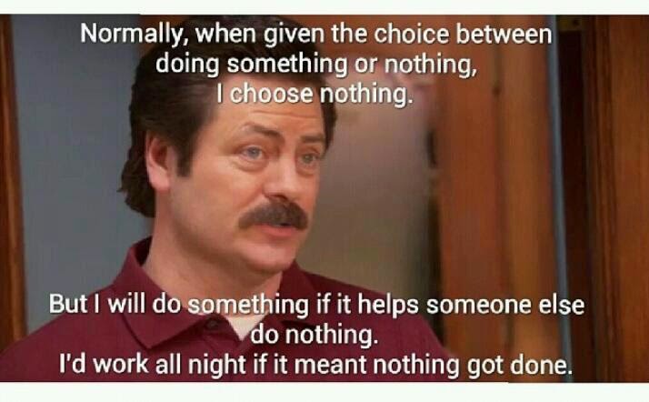 Breathtaking And Inappropriate Ron Swanson Works Hard To Get Nothing Done