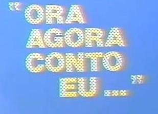 ... do Ora Agora Conto Eu