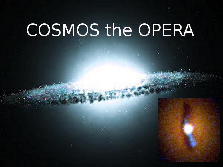 COSMOS the OPERA