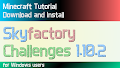 HOW TO INSTALL<br>Skyfactory Challenges [<b>1.10.2</b>]<br>▽