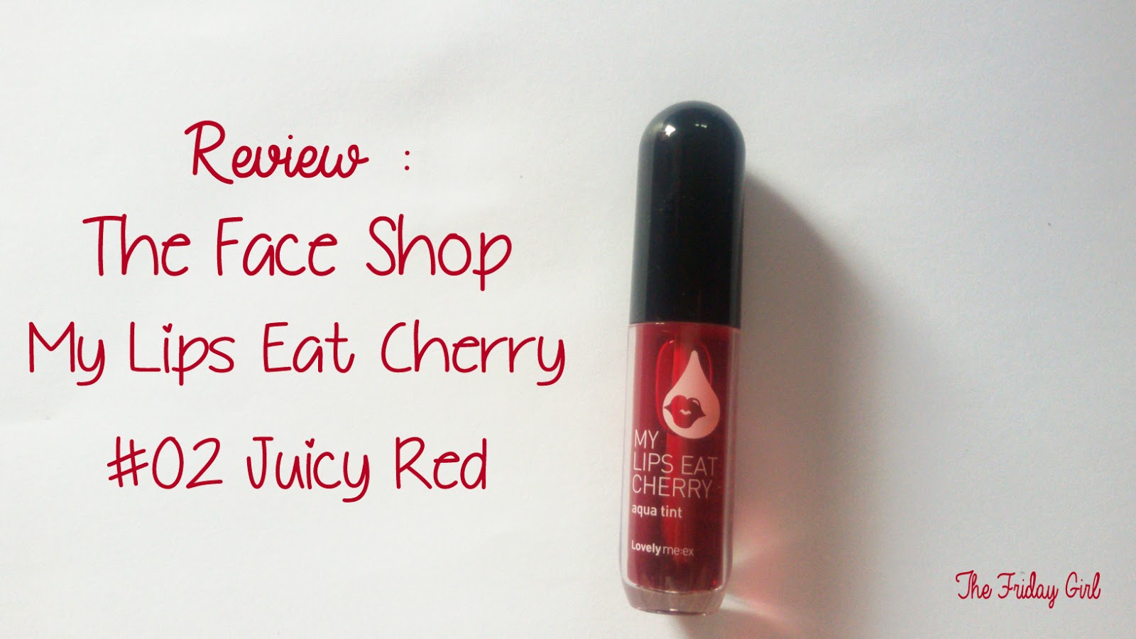 REVIEW The Face Shop My Lips Eat Cherry Aqua Tint FRIDAY GIRL