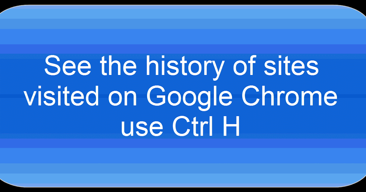 Time to Talk Tech See history of websites visited on Google Chrome by