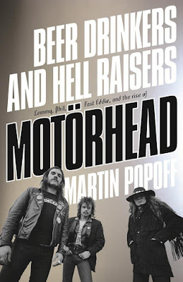 Martin Popoff's Beer Drinkers and Hell Raisers The Rise of Motörhead