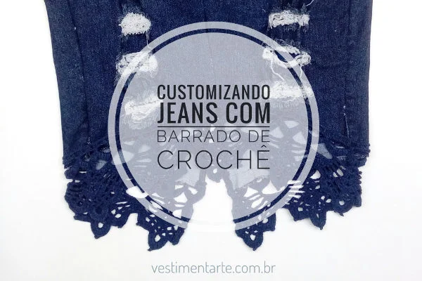 Customização Jeans Barrado Crochê Gráfico