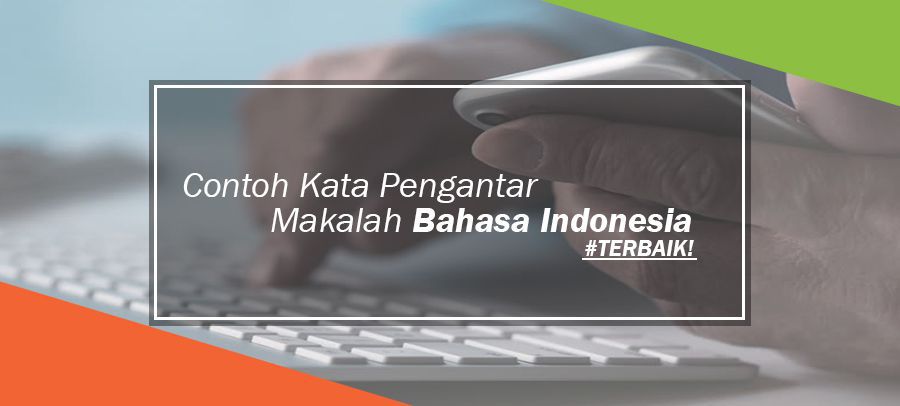 8 Contoh Kata Pengantar Makalah Yang Sesuai Eyd Baik Benar