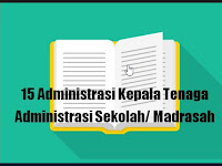 15 Administrasi Kepala Tenaga Administrasi Sekolah/ Madrasah 15 Administrasi Kepala Tenaga Administrasi Sekolah/ Madrasah