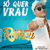 Arrocha - Só Quer Vrau-Romeu-Baixar Grátis