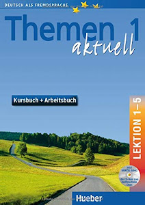 Themen aktuell 1: Deutsch als Fremdsprache / Kursbuch und Arbeitsbuch mit integrierter Audio-CD und CD-ROM – Lektion 1–5: Deutsch als Fremdsprache. Niveaustufe A 1