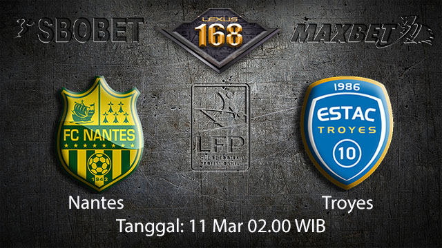 BOLA88 - PREDIKSI TARUHAN BOLA NANTES VS TROYES 11 MARET 2018 ( FRENCH LIGUE 1 )
