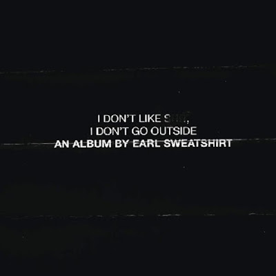 Earl Sweatshirt, I Don't Like Shit I Don't Go Outside, Grief, DNA, Wool, Faucet, Mantra, Off Top