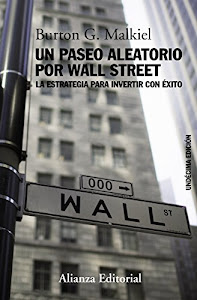 Un paseo aleatorio por Wall Street: La estrategia para invertir con éxito (Undécima edición) (Libros Singulares (LS))