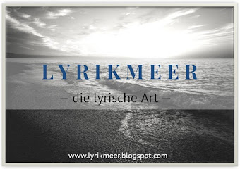 L Y R I K M E E R - die lyrische Art