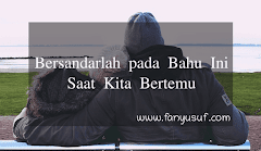 Bersandarlah pada Bahu Ini Saat Kita Bertemu